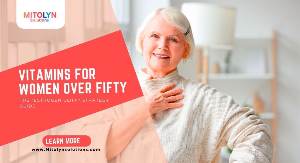 Vitamins for Women Over Fifty: The “Estrogen Cliff” Strategy Guide